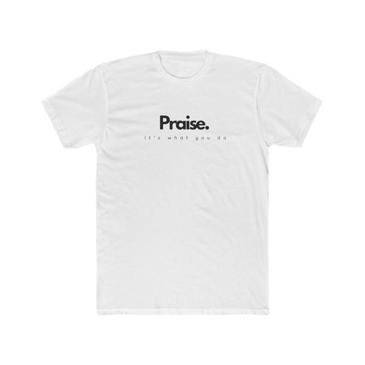 It’s What You Do – Action Word Tee (Praise)