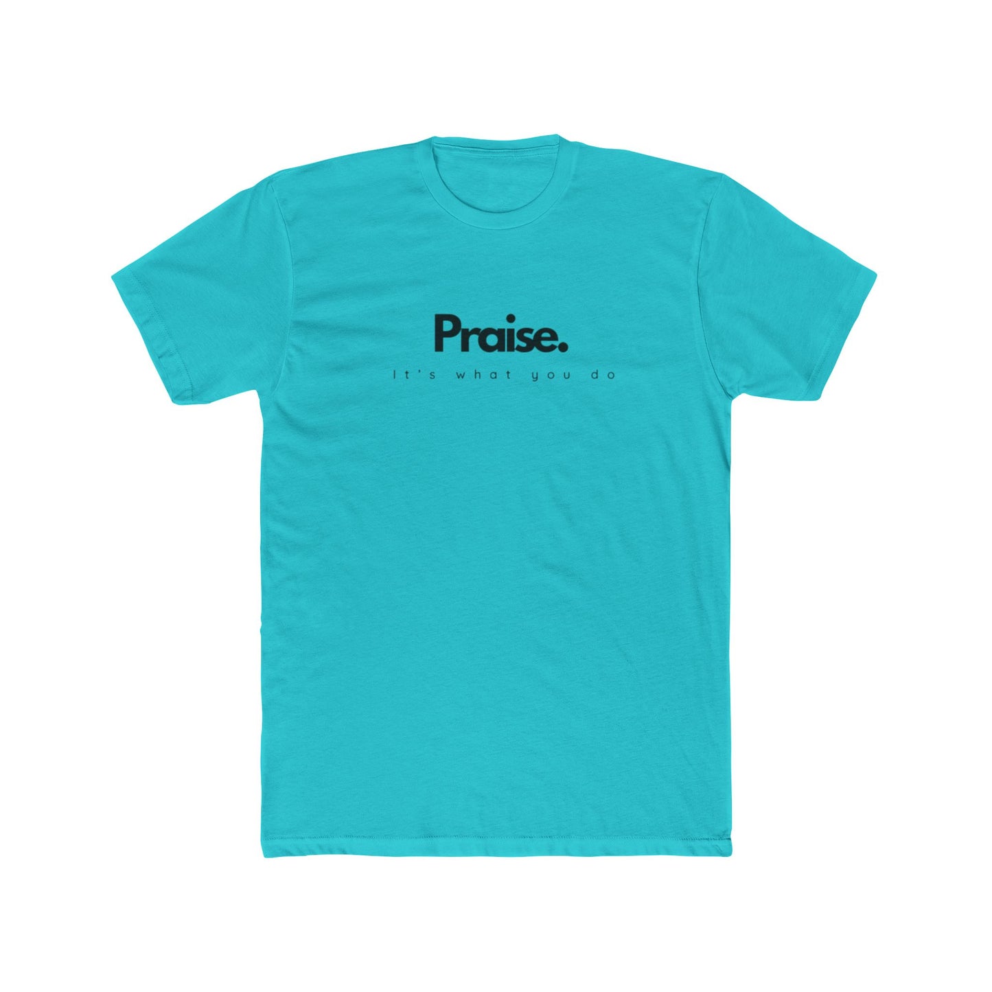 It’s What You Do – Action Word Tee (Praise)