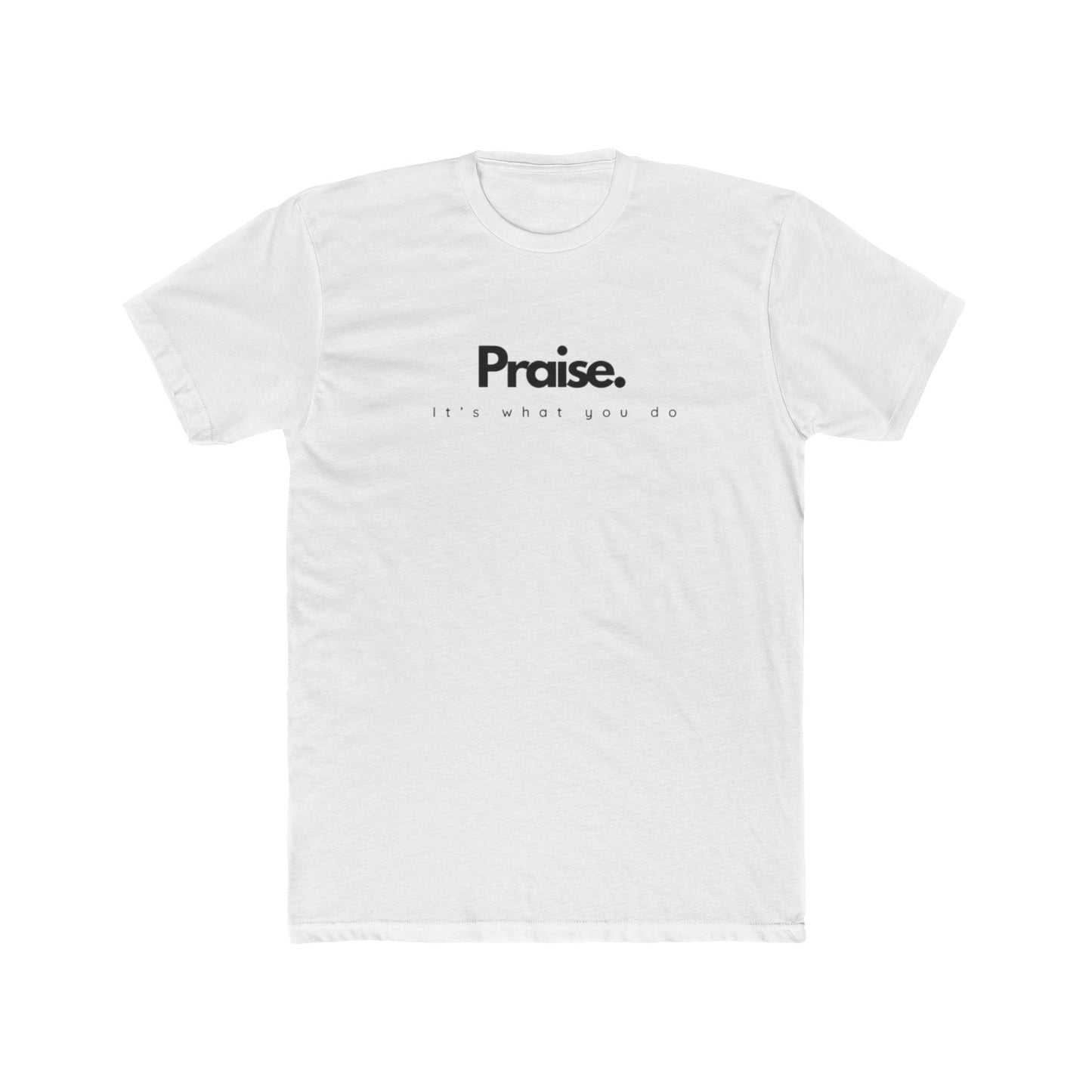 It’s What You Do – Action Word Tee (Praise)