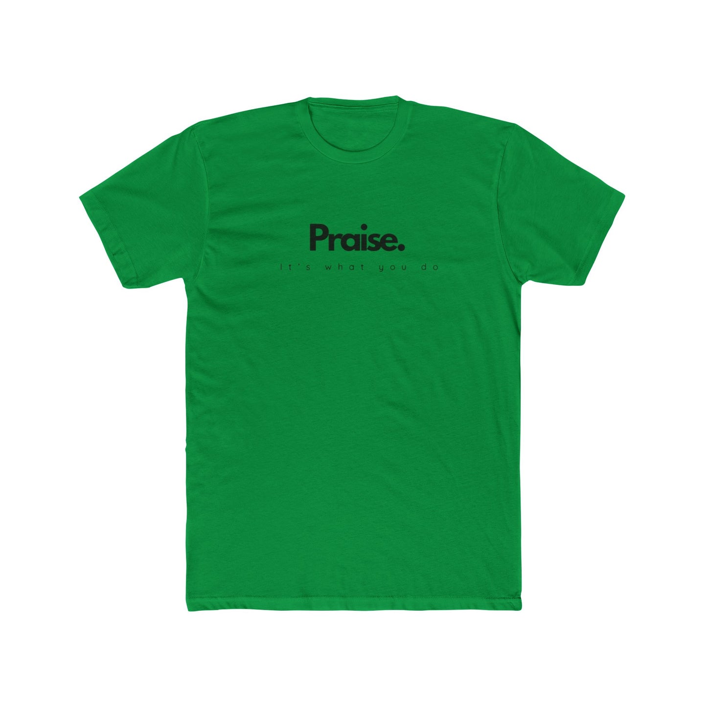 It’s What You Do – Action Word Tee (Praise)